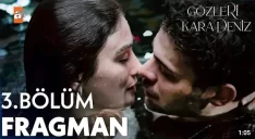 Gözleri KaraDeniz 3. Bölüm Fragmanı içeriğine ait görsel
