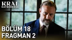 Kral Kaybederse 18. Bölüm 2. Fragmanı içeriğine ait görsel