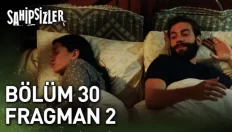 Sahipsizler 30. Bölüm 2. Fragmanı içeriğine ait görsel