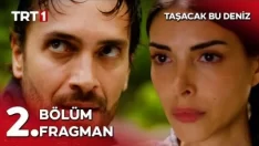 Taşacak Bu Deniz 2. Bölüm Fragmanı içeriğine ait görsel