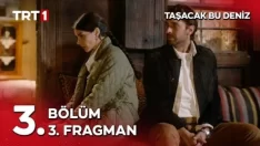 Taşacak Bu Deniz 3. Bölüm 3. Fragmanı içeriğine ait görsel