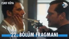 Eşref Rüya 22. Bölüm Fragmanı içeriğine ait görsel
