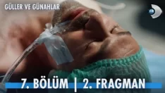 Güller Ve Günahlar 7. Bölüm 2. Fragmanı içeriğine ait görsel