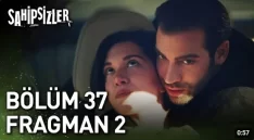 Sahipsizler 37. Bölüm 2. Fragmanı içeriğine ait görsel