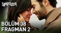 Sahipsizler 38. Bölüm 2. Fragmanı içeriğine ait görsel