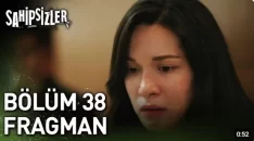 Sahipsizler 38. Bölüm Fragmanı içeriğine ait görsel