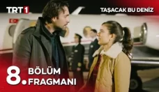 Taşacak Bu Deniz 8. Bölüm Fragmanı içeriğine ait görsel