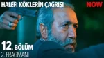 Halef: Köklerin Çağrısı 12. Bölüm 2. Fragmanı içeriğine ait görsel