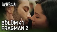 Sahipsizler 41. Bölüm 2. Fragmanı içeriğine ait görsel