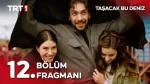 Taşacak Bu Deniz 12. Bölüm Fragmanı içeriğine ait görsel