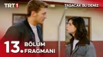 Taşacak Bu Deniz 13. Bölüm Fragmanı içeriğine ait görsel