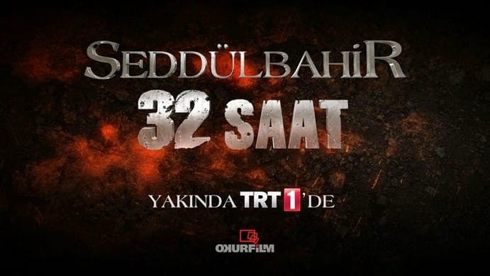 Seddülbahir 32 Saat Dizisi Oyuncu Kadrosu, Konusu Ve Fragmanı